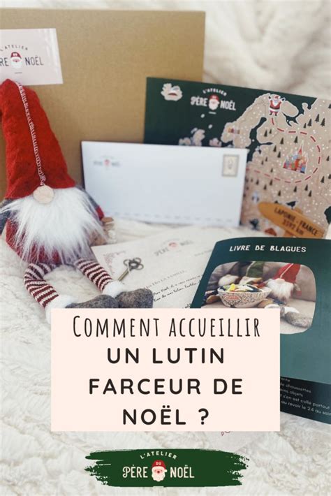 Id Es Pour Accueillir Un Lutin Farceur De No L L Atelier Du P Re