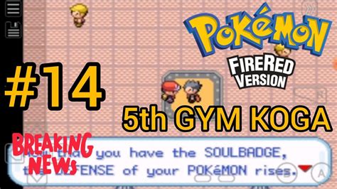 Let S Play Pokemon Firered Part 14 5TH GYM LEADER KOGA YouTube