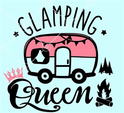 Glamping Queen Svg Glamping Dxf Girl Camping Svg Etsy