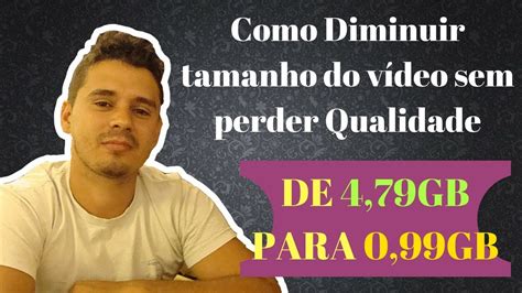 Como Diminuir Tamanho Do Meu V Deo Sem Perder Qualidade Youtube