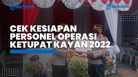 Cek Kesiapan Personel Gabungan Operasi Ketupat Kayan 2022 Kapolres