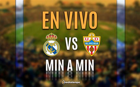 Real Madrid Vs Almer A En Vivo Partido Hoy Laliga J Online Mediotiempo