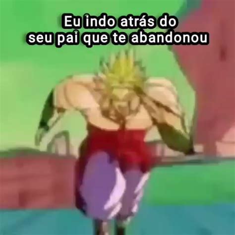 Eu Indo Atr S Do Seu Pai Que Te Abandonou Ifunny Brazil