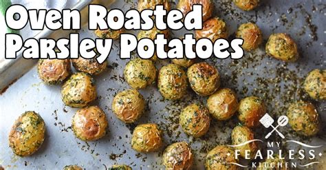 Oven Roasted Parsley Potatoes My Fearless Kitchen