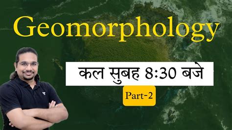 Geomorphology Part 2 Marathon Session Crack UPSC CSE IAS 2023