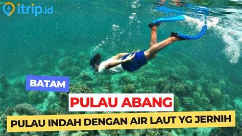 Pulau Abang Pulau Indah Dengan Wisata Blue Coral Memukau Di Batam