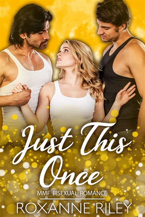 Just This Once Mmf Bisexual Romance Just Us Book 4 Kindle Edition By Riley Roxanne