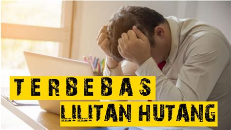 RIWAYAT SAHIH INI DIA DOA TERBEBAS DARI LILITAN HUTANG SEBESAR GUNUNG