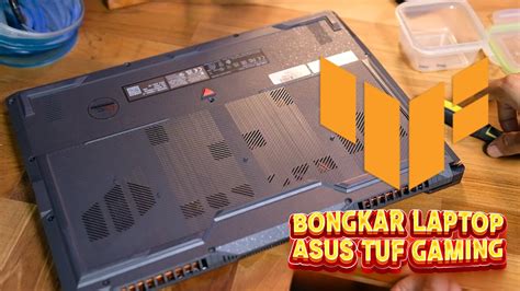 Bongkar Laptop Asus Tuf Gaming Fx Zm Cek Ruang Upgrade Youtube