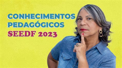 Conhecimentos Pedagógicos para SEEDF 2023 Aula 02 YouTube