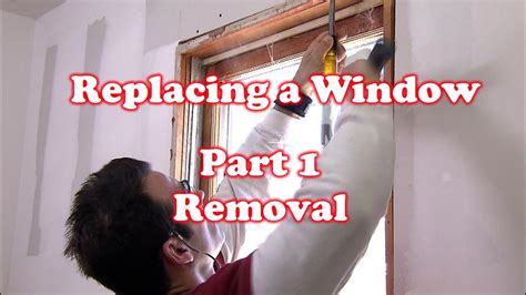 Removing A Old Window How To Replace A Window Part 1 Youtube