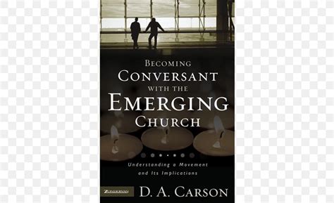 Becoming Conversant With The Emerging Church: Understanding A Movement ...