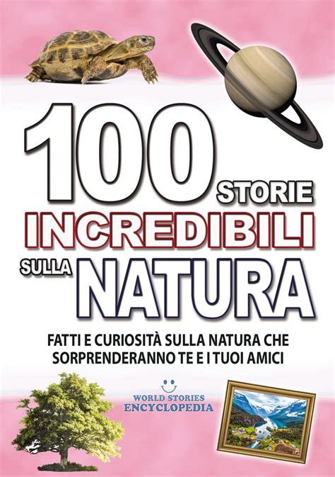 Storie Incredibili Sulla Natura Fatti E Curiosit Sulla Natura Che