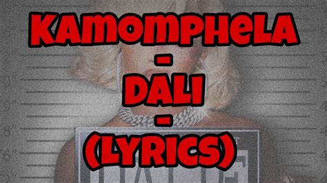 Kamo Mphela Dali Lyrics Youtube