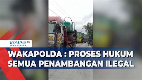 Wakapolda Jateng Proses Hukum Semua Penambangan Ilegal