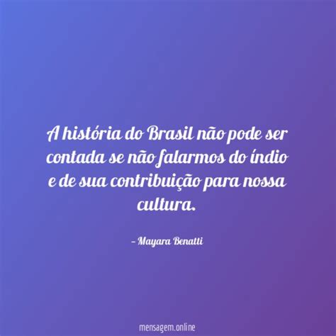 FRASES DIA DO ÍNDIO A história do Brasil não pode ser contada