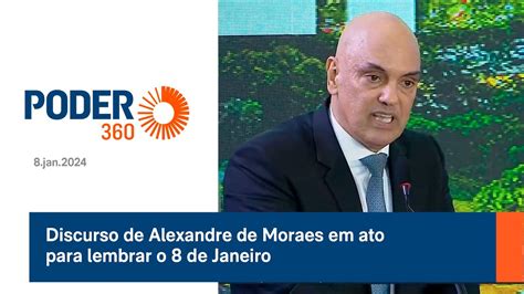 Discurso De Alexandre De Moraes Em Ato Para Lembrar O De Janeiro