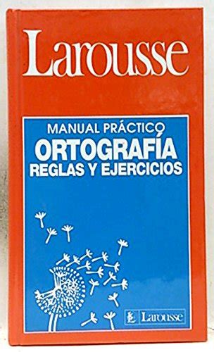 Comprar Larousse Ortografia Reglas Y Ejercicios Libros Eco