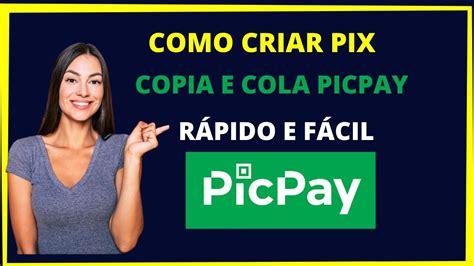 Como Criar Pix Copia E Cola No Picpay R Pido E F Cil Youtube