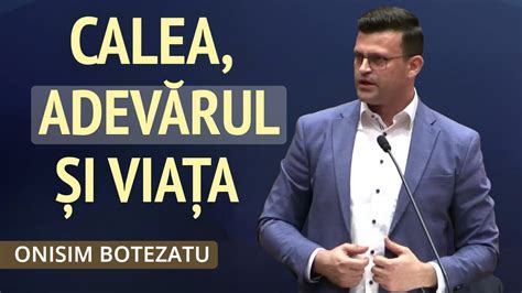 Onisim Botezatu Calea Adev Rul I Via A Predic Youtube