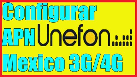 Como Configurar El Apn Unefon M Xico Internet En Android Y Iphone