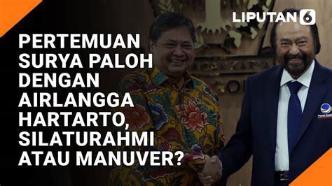 Pertemuan Surya Paloh Dengan Airlangga Hartarto Ini Silaturahmi Atau