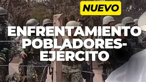 Se Enfrentan Pobladores Con El Ej Rcito Mexicano En Chiapas Youtube