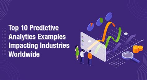 Top 10 Predictive Analytics Examples Impacting Industries Worldwide ...