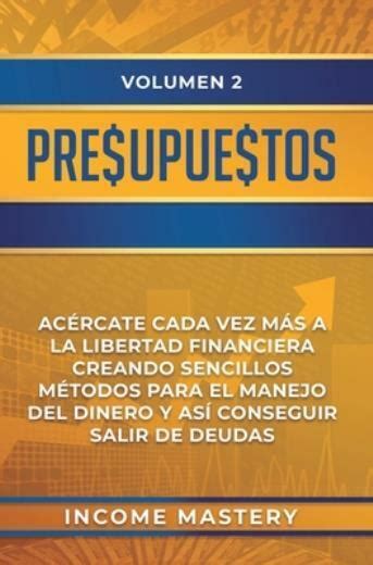 Presupuestos Ac Rcate Cada Vez M S A La Libertad Financiera Creando