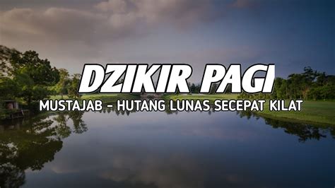 DZIKIR PAGI TENANGKAN PIKIRAN DAN HATI RUTIN BACA SETIAP HARI REZEKI