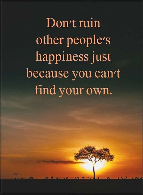 Don T Ruin Other People S Happiness Quotes