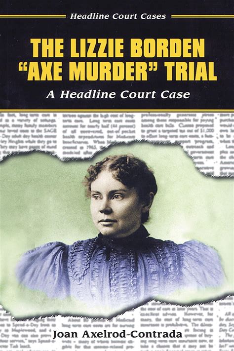 The Lizzie Borden Axe Murder Trial A Headline Court Case Headline