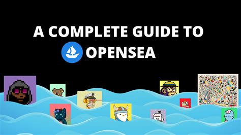 Your Complete Guide To The Largest NFT Marketplace OpenSea