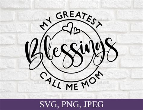 My Greatest Blessings Call Me Mom Svg Mom Life Svg Mom Png Etsy