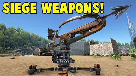 Siege Weapons Ark Survival Evolved Youtube