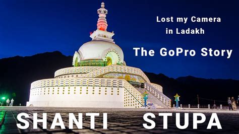 Shanti Stupa Leh Ladakh My Lost Gopro Story The Chronicles Of