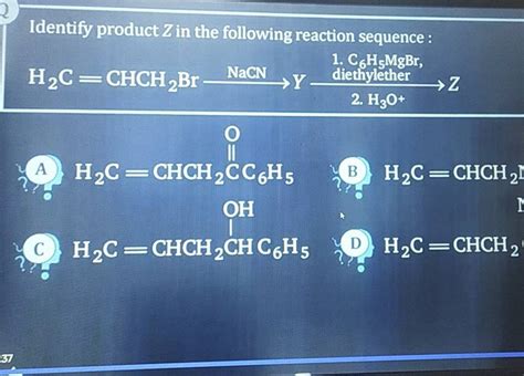 Identify Product Z In The Following Reaction Sequence A C B H2 Cchch