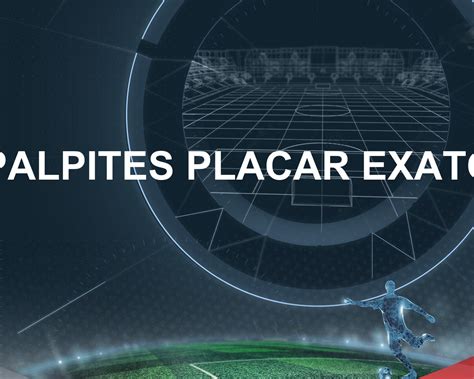 Palpites Placar Exato Dos Jogos De Hoje Progn Sticos Exato