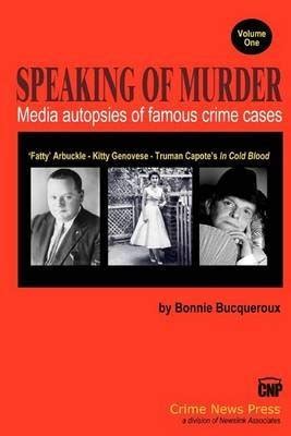 [(Speaking of Murder: Media Autopsies of Famous Crime Cases)] [by: Bonnie Bucqueroux] : Amazon ...