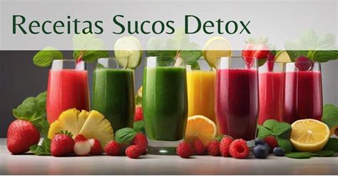 Receitas De Sucos Detox Para Limpar O Organismo Do Éden Natureza E Saúde