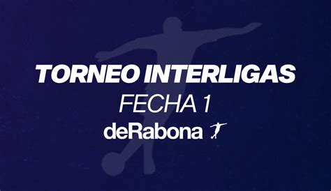 Cronograma De La Fecha 1 Del Torneo Interligas 2023 De Rabona