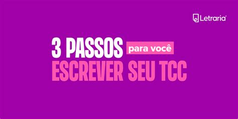 3 PASSOS para você ESCREVER SEU TCC Blog Letraria