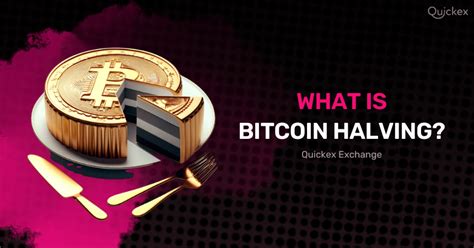 What Is A Bitcoin Halving Quickex Io Quickex Io