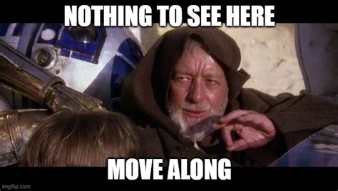 Move Along Nothing To See Here Star Wars