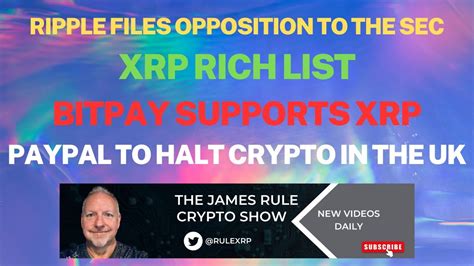 Ripple Files Opposition To Sec Bitpay Adds Xrp Xrp Rich List