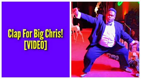 Clap For Big Chris Youtube