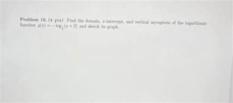 Solved Find The Domain X Intercept And Vertical Asymptote