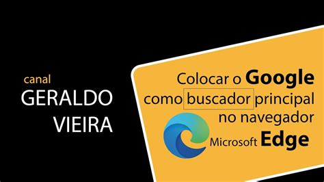 Colocar O Google Como Buscador Principal No Navegador Microsoft Edge