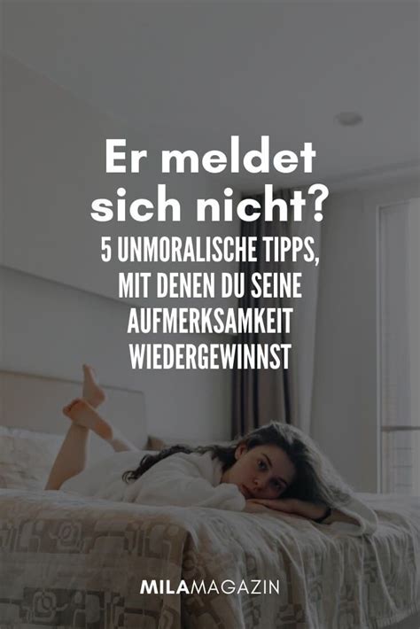 Er Meldet Sich Nicht Mehr Unmoralische Tipps Freundschaft Plus