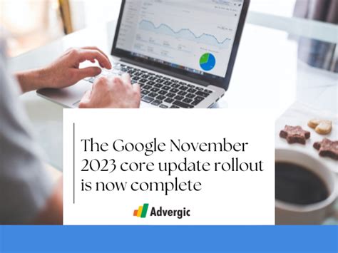 The Google November Core Update Rollout Is Now Complete Advergic